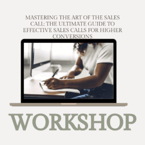 Mastering the Art of the Sales Call: The Ultimate Guide to Effective Sales Calls Geared Towards Higher Conversions